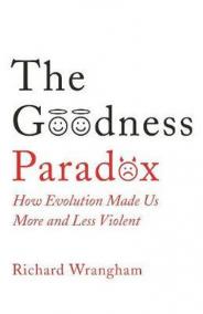 The Goodness Paradox : How Evolution Made Us Both More and Less Violent