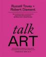 Talk Art : Everything you wanted to know about contemporary art but were afraid to ask