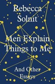 Men Explain Things to Me : And Other Essays