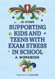 Supporting Kids and Teens with Exam Stress in School : A Workbook