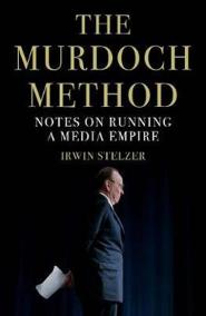 The Murdoch Method : Notes on Running a Media Empire