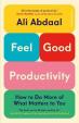 Feel-Good Productivity: How to Do More of What Matters to You