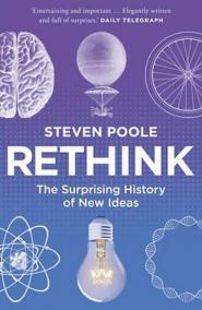 Rethink: The Surprising History of New Ideas