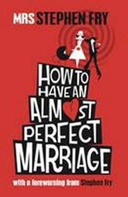 How to Have an Almost Perfect Marriage  - hardback