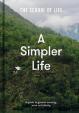 A Simpler Life: a guide to greater serenity, case, and clarity