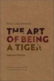 The Art of Being a Tiger : Selected Poems