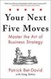 Your Next Five Moves : Master the Art of Business Strategy