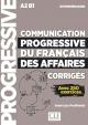 Communication progressive du francais des affaires Niveau intermédiaire A2-B1 - Avec 250 exercices, Corrigés