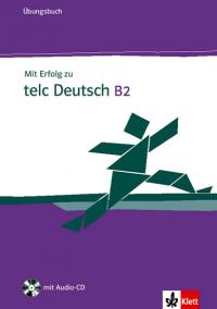 Mit Erfolg zu telc Deutsch B2 - Ubungsbuch + CD