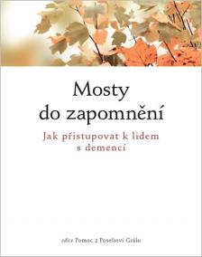 Mosty do zapomnění - Jak přistupovat k lidem nemocným demencí