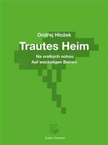 Trautes Heim - Na vratkých nohou