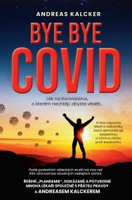 Bye bye covid - Lék na Koronavirus o kterém nechtějí, abyste věděli