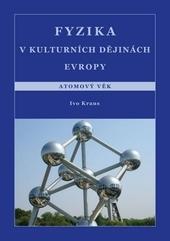 Fyzika v kulturních dějinách Evropy. Atomový věk