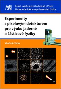 Experimenty s pixelovým detektorem pro výuku jaderné a částicové fyziky