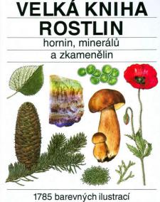 Velká kniha rostlin,hornin,minerálů a ..