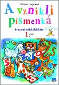 A vznikli písmenká Pracovný zošit k šlabikáru - 1. časť