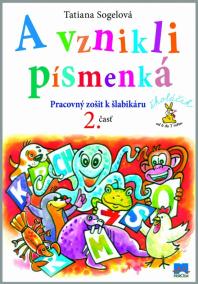 A vznikli písmenká Pracovný zošit k šlabikáru - 2. časť