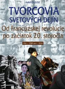 Tvorcovia svetových dejín III od francúzskej revolúcie 1789-1914