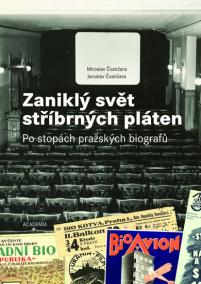 Zaniklý svět stříbrných pláten - Po stopách pražských biografů