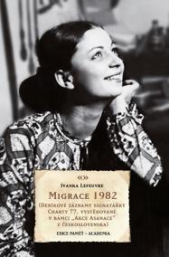 Migrace 1982 (Deníkové záznamy signatářky Charty 77, vystěhované v rámci -Akce Asanace- z Československa do Francie)