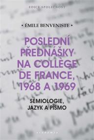 Poslední přednášky na Collége de France 1968 a 1969 - Sémiologie, jazyk a písmo