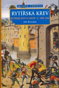 Rytířská krev - Rytířské bitvy a osudy II. 1208-1346