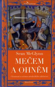 Mečem a ohněm - Ukrutnosti a zvěrstva středověkého válečnictví