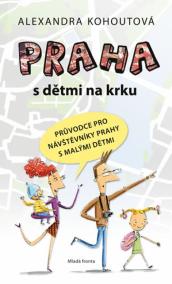 Praha s dětmi na krku - Průvodce pro návštěvníky Prahy s malými dětmi