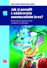 Jak si poradit s nádorovým onemocněním krve? - Pomocník pro pacienty nejen s leukemií či lymfomem