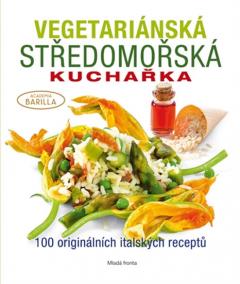 Vegetariánská středomořská kuchařka - 100 originálních italských receptů