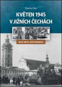 Květen 1945 v jižních Čechách - Nová místa, nová dramata