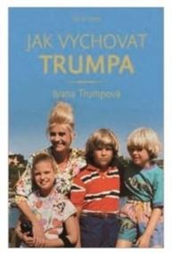 Jak vychovat Trumpa