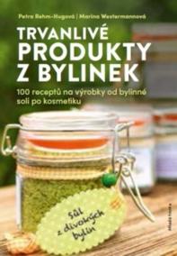 Trvanlivé produkty z bylinek - 100 recep