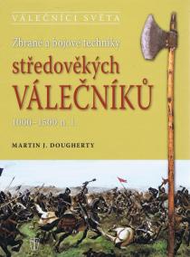 Zbraně a bojové techniky středověkých válečníků 1000-1500 n. l.