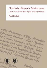 Fletcherian Dramatic Achievement: A Study in the Mature Plays of John Fletcher (1579–1625)