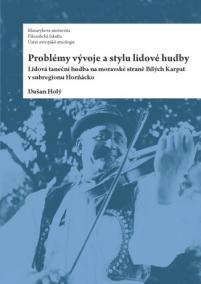 Problémy vývoje a stylu lidové hudby. Lidová taneční hudba na moravské straně Bílých Karpat v subregionu Horňácko