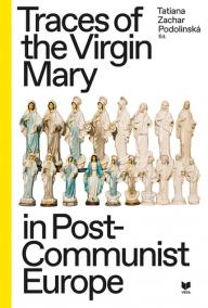 Traces of the Virgin Mary in Post-Communist Europe