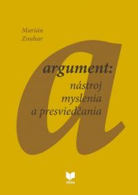 Argument: nástroj myslenia a presviedčania