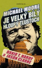 Michael Moore je velký bílý hloupý...