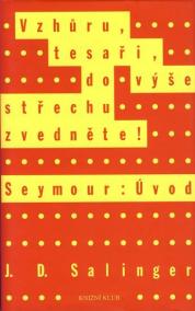 Vzhůru, tesaři, do výše střechu zvedejte! - Seymour: Úvod