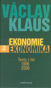 Ekonomie a ekonomika. Texty z let 1996-2006