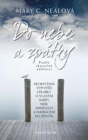 Do nebe a zpátky - Neobyčejná výpověď lékařky o vlastní smrti, nebi, andělech a navrácení do života - podle skutečné události