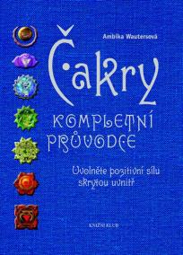 Čakry - kompletní průvodce