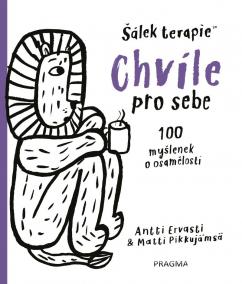 Chvíle pro sebe. 100 myšlenek o samotě a osamění