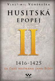 Husitská epopej II. 1416-1425 - Za časů hejtmana Jana Žižky