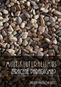 Multikulturalismus - ztracené paradigma?