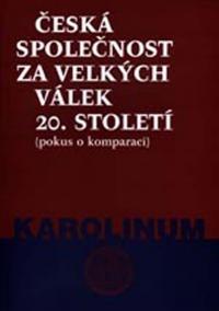 Česká společnost za velkých válek 20. století (pokus o komparaci)