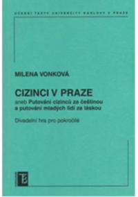 Cizinci v Praze aneb Putování cizinců za čestinou a mladých lidí za láskou