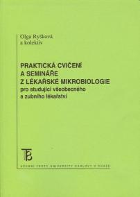 Praktická cvičení a semináře z lékařské mikrobiologie pro studující všeobecného a zubního lékařství