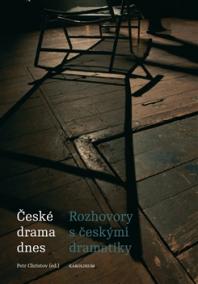 České drama dnes - Rozhovory s českými dramatiky